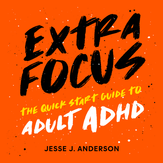 Extra Focus: The Quick Start Guide to Adult ADHD (Audiobook)
